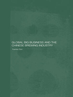 Guo | Global Big Business and the Chinese Brewing Industry | Buch | 978-0-415-65498-2 | sack.de