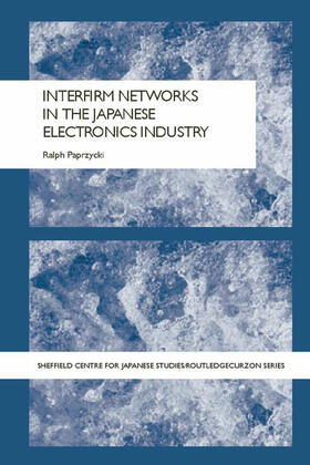 Paprzycki | Interfirm Networks in the Japanese Electronics Industry | Buch | 978-0-415-65523-1 | sack.de