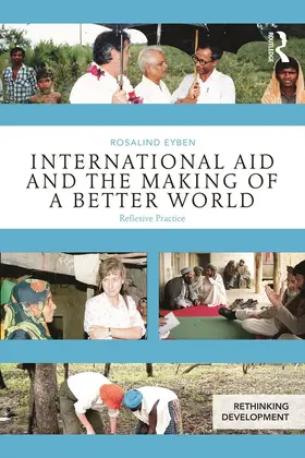 Eyben | International Aid and the Making of a Better World | Buch | 978-0-415-65674-0 | sack.de