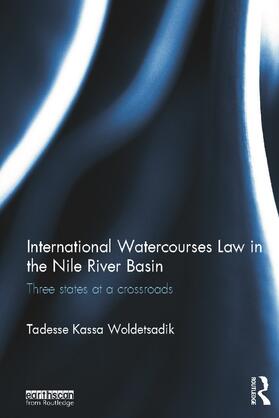 Kassa Woldetsadik | International Watercourses Law in the Nile River Basin | Buch | 978-0-415-65767-9 | sack.de