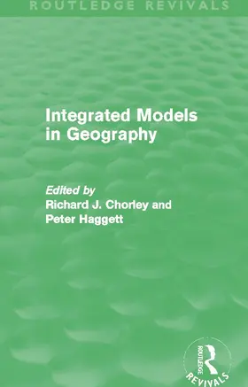Chorley / Haggett |  Integrated Models in Geography (Routledge Revivals) | Buch |  Sack Fachmedien