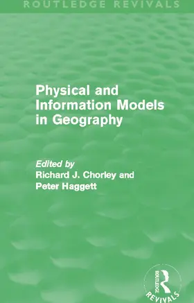 Chorley / Haggett |  Physical and Information Models in Geography (Routledge Revivals) | Buch |  Sack Fachmedien