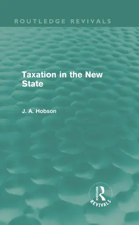 Hobson |  Taxation in the New State (Routledge Revivals) | Buch |  Sack Fachmedien