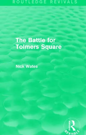 Wates |  The Battle for Tolmers Square (Routledge Revivals) | Buch |  Sack Fachmedien