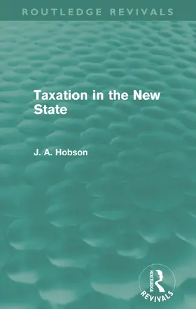 Hobson |  Taxation in the New State (Routledge Revivals) | Buch |  Sack Fachmedien