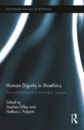 Dilley / Palpant |  Human Dignity in Bioethics | Buch |  Sack Fachmedien