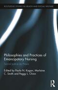 Kagan / Smith / Chinn |  Philosophies and Practices of Emancipatory Nursing | Buch |  Sack Fachmedien