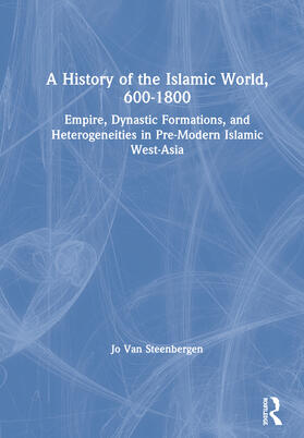 Van Steenbergen | A History of the Islamic World, 600-1800 | Buch | 978-0-415-66031-0 | sack.de
