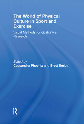 Phoenix / Smith | The World of Physical Culture in Sport and Exercise | Buch | 978-0-415-66120-1 | sack.de