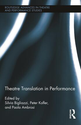 Bigliazzi / Ambrosi / Kofler |  Theatre Translation in Performance | Buch |  Sack Fachmedien