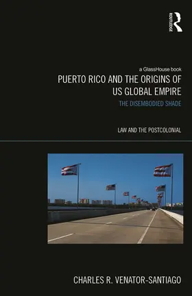Venator-Santiago |  Puerto Rico and the Origins of U.S. Global Empire | Buch |  Sack Fachmedien