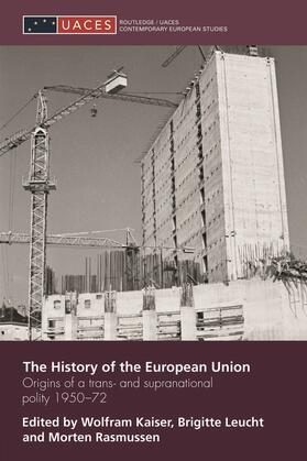 Kaiser / Leucht / Rasmussen |  The History of the European Union | Buch |  Sack Fachmedien