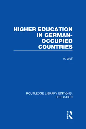 Wolf |  Higher Education in German Occupied Countries (RLE Edu A) | Buch |  Sack Fachmedien