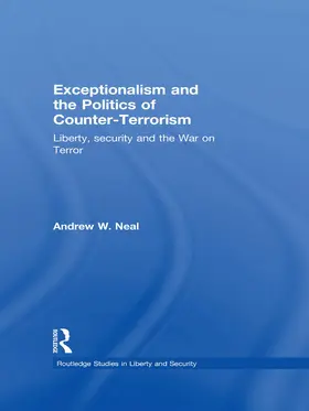 Neal |  Exceptionalism and the Politics of Counter-Terrorism | Buch |  Sack Fachmedien