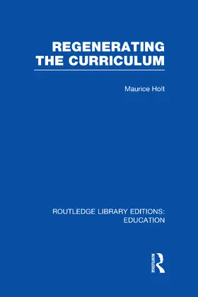 Holt |  Regenerating the Curriculum (RLE Edu B) | Buch |  Sack Fachmedien