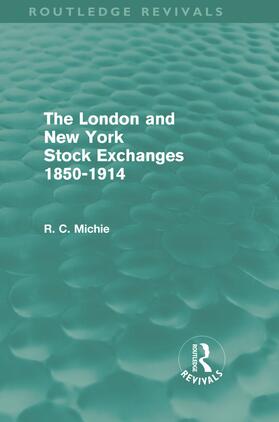 Michie |  The London and New York Stock Exchanges 1850-1914 (Routledge Revivals) | Buch |  Sack Fachmedien