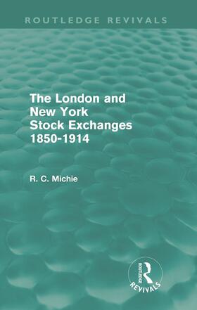 Michie |  The London and New York Stock Exchanges 1850-1914 (Routledge Revivals) | Buch |  Sack Fachmedien