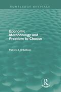 O'Sullivan |  Economic Methodology and Freedom to Choose (Routledge Revivals) | Buch |  Sack Fachmedien