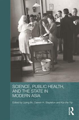 Bu / Stapleton / Yip |  Science, Public Health and the State in Modern Asia | Buch |  Sack Fachmedien