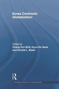 Chang / Seok / Baker |  Korea Confronts Globalization | Buch |  Sack Fachmedien