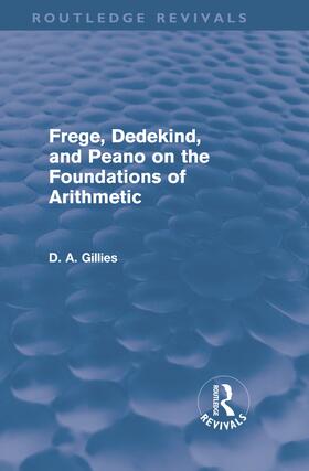 Gillies | Frege, Dedekind, and Peano on the Foundations of Arithmetic (Routledge Revivals) | Buch | 978-0-415-66709-8 | sack.de