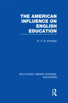 Armytage | American Influence on English Education | Buch | 978-0-415-66836-1 | www.sack.de