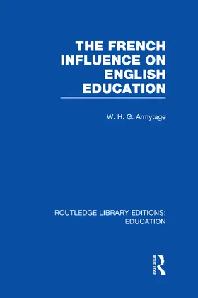 Armytage |  French Influence on English Education | Buch |  Sack Fachmedien
