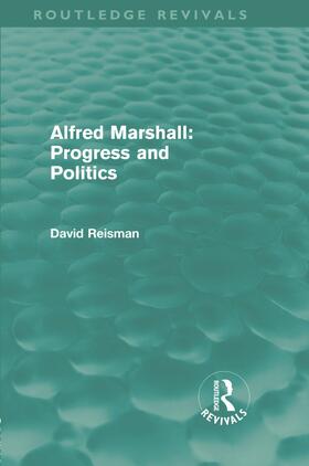Reisman | Alfred Marshall: Progress and Politics | Buch | 978-0-415-66847-7 | sack.de