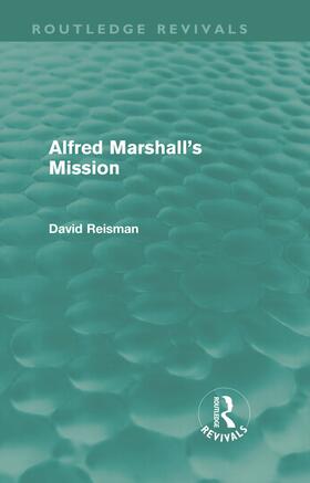 Reisman | Alfred Marshall's Mission | Buch | 978-0-415-66850-7 | sack.de