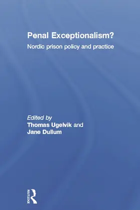 Ugelvik / Dullum | Penal Exceptionalism? | Buch | 978-0-415-66869-9 | sack.de