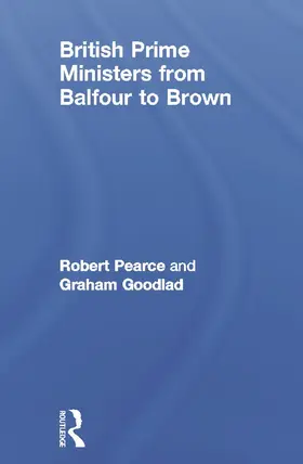 Pearce / Goodlad |  British Prime Ministers From Balfour to Brown | Buch |  Sack Fachmedien