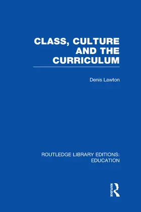 Lawton |  Class, Culture and the Curriculum (RLE Edu B) | Buch |  Sack Fachmedien