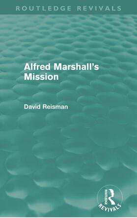 Reisman | Alfred Marshall's Mission (Routledge Revivals) | Buch | 978-0-415-67207-8 | sack.de