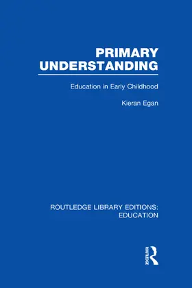 Egan |  Primary Understanding (RLE Edu C) | Buch |  Sack Fachmedien