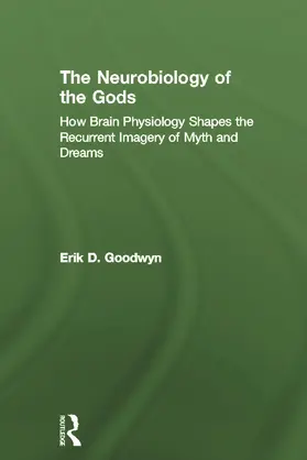 Goodwyn |  The Neurobiology of the Gods | Buch |  Sack Fachmedien