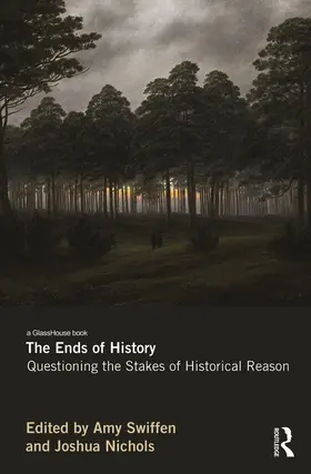 Swiffen / Nichols |  The Ends of History | Buch |  Sack Fachmedien