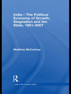 McCartney | India - The Political Economy of Growth, Stagnation and the State, 1951-2007 | Buch | 978-0-415-67360-0 | www.sack.de