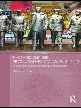Lew |  The Third Chinese Revolutionary Civil War, 1945-49 | Buch |  Sack Fachmedien