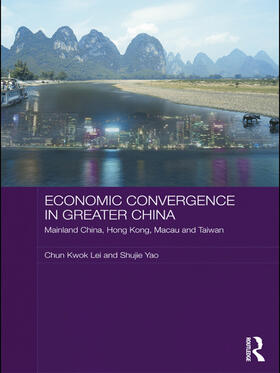 Lei / Yao | Economic Convergence in Greater China | Buch | 978-0-415-67390-7 | sack.de