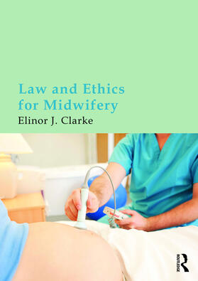Clarke | Law and Ethics for Midwifery | Buch | 978-0-415-67525-3 | sack.de