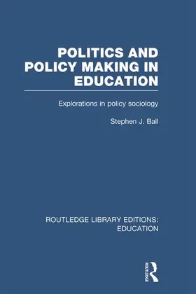 Ball |  Politics and Policy Making in Education (RLE Edu D) | Buch |  Sack Fachmedien
