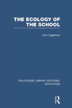 Eggleston | The Ecology of the School | Buch | 978-0-415-67541-3 | www.sack.de