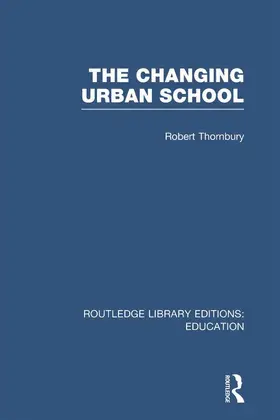 Thornbury |  The Changing Urban School | Buch |  Sack Fachmedien