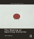 Hughson |  The Making of Sporting Cultures | Buch |  Sack Fachmedien