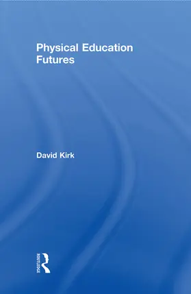 Kirk |  Physical Education Futures | Buch |  Sack Fachmedien