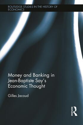Jacoud |  Money and Banking in Jean-Baptiste Say's Economic Thought | Buch |  Sack Fachmedien
