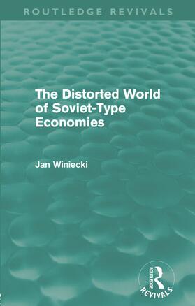 Winiecki | The Distorted World of Soviet-Type Economies (Routledge Revivals) | Buch | 978-0-415-67743-1 | sack.de