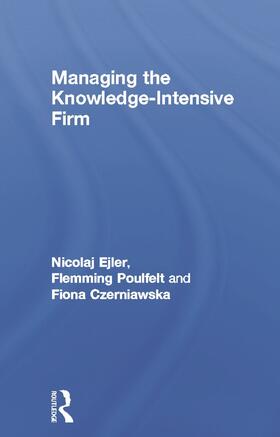 Ejler / Poulfelt / Czerniawska | Managing the Knowledge-Intensive Firm | Buch | 978-0-415-67801-8 | sack.de