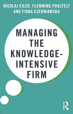 Ejler / Poulfelt / Czerniawska | Managing the Knowledge-Intensive Firm | Buch | 978-0-415-67802-5 | sack.de