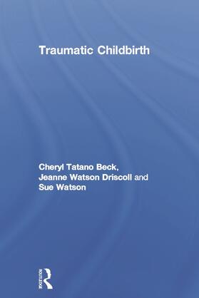 Beck / Driscoll / Watson | Traumatic Childbirth | Buch | 978-0-415-67809-4 | sack.de